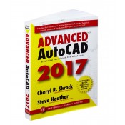 Advanced AutoCAD ® 2017 Exercise Workbook Sale!